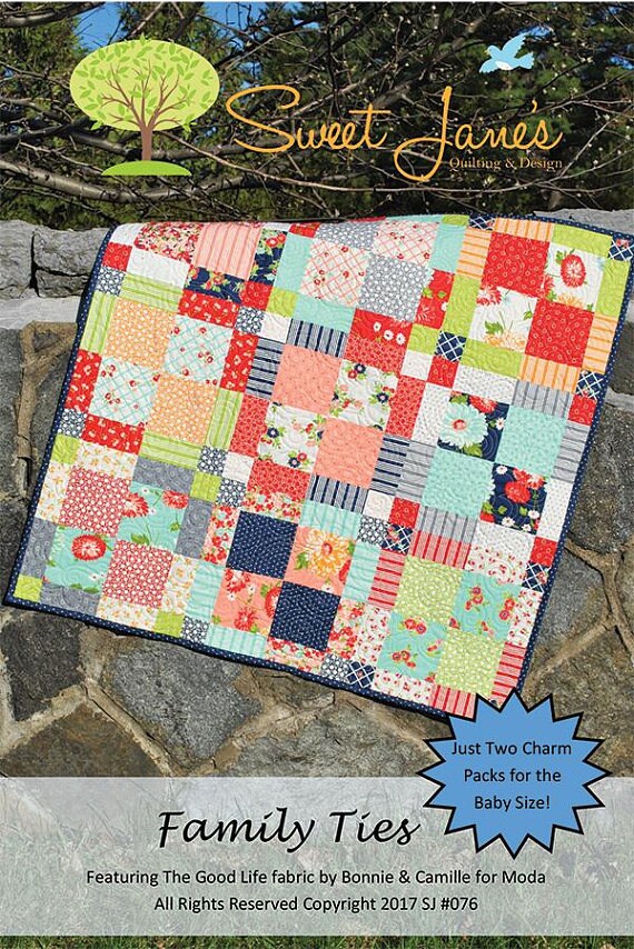 Family Ties Quilt Pattern - Sweet Jane's Quilting & Design SJ-076, Charm Pack Quilt Pattern - Layer Cake Quilt Pattern