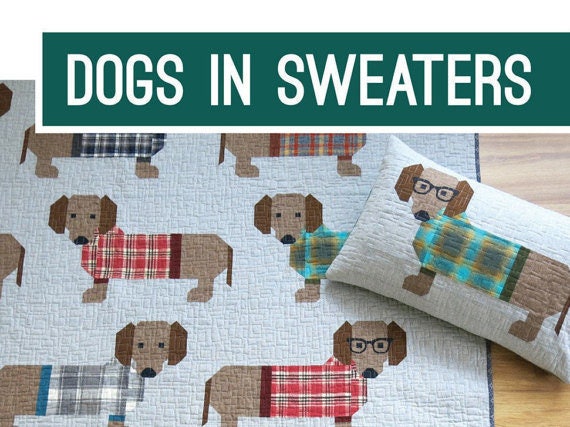 Dogs in Sweaters Quilt & Pillow Pattern - Elizabeth Hartman EH-034, Dachshund Quilt Pattern, Scrap Quilt Pattern, Dog Quilt Pattern