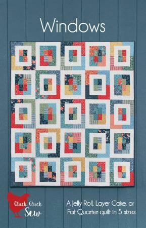 Windows Quilt Pattern - Cluck Cluck Sew CCS218, Jelly Roll Layer Cake & Fat Quarter Friendly Quilt Pattern in Five Size Options